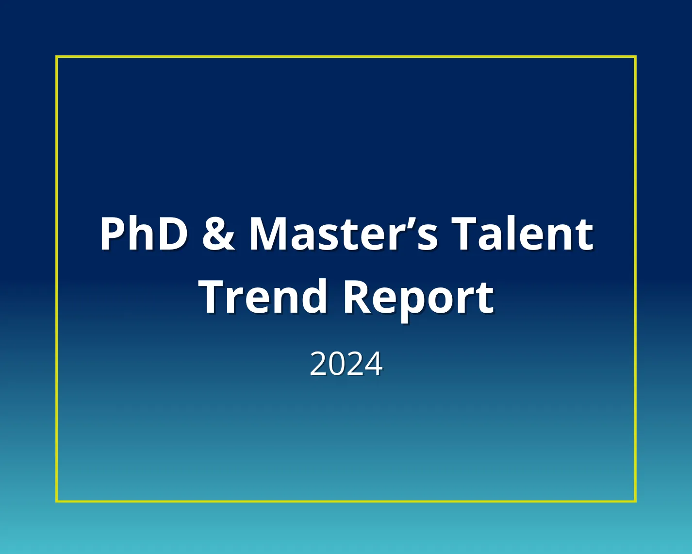 PhD & Master's Talent Trends 2024