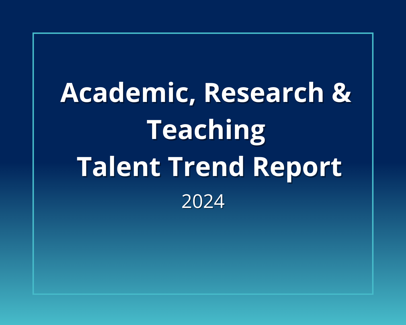 Academic, Research & Teaching Talent Trend Report 2023/24